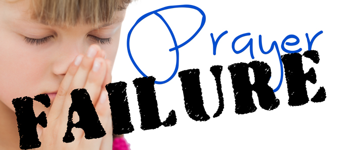 Failure in Prayer: Can there be Anything Good to Say about That?